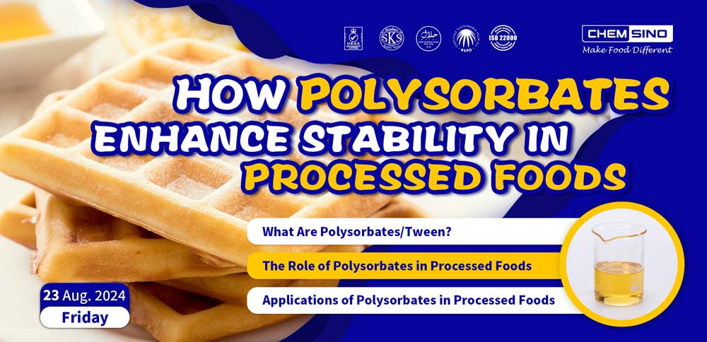 How Polysorbates Enhance Stability in Processed Foods